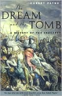 The Dream and the Tomb: A History of the Crusades
