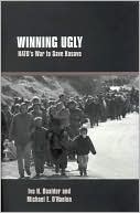 Winning Ugly: NATO's War to Save Kosovo