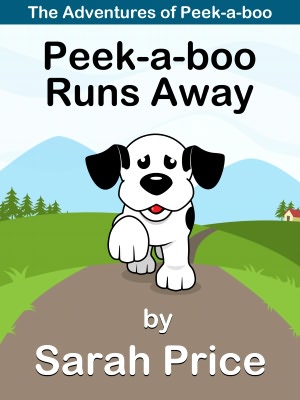 Peek-a-boo Runs Away: The Adventures of a Family Dog Named Peek-a-boo