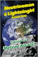 Neutrinoman and Lightningirl: A Love Story (Episode 1: Meteor Attack!)