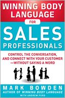 Winning Body Language for Sales Professionals: Control the Conversation and Connect with Your Customer--without Saying a Word