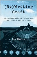 (Re)Writing Craft: Composition, Creative Writing, and the Future of English Studies