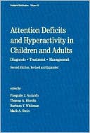 Attention Deficits and Hyperactivity in Children and Adults: Diagnosis, Treatment, and Management, Second Edition,