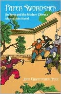 Paper Swordsmen: Jin Yong and the Modern Chinese Martial Arts Novel