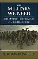 The Military We Need: The Defense Requirements of the Bush Doctrine