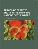 Traces of Primitive Truth in the Principal Nations of the World