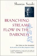 Branching Streams Flow in the Darkness: Zen Talks on the Sandokai