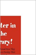 Writer in the Library!: 41 Writers Reveal How They Use Libraries to Develop Their Skill, Craft and Careers