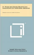 St. Peter And Older Ordovician Sandstones Of Northern Arkansas: Arkansas Geological Survey, Bulletin 4