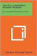 The Full Fashioned Hosiery Worker: His Changing Economic Status