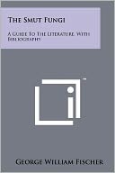 The Smut Fungi: A Guide To The Literature, With Bibliography