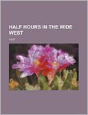 Half Hours in the Wide West