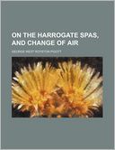 On the Harrogate Spas, and Change of Air