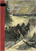 The Road to Canada: The Grand Communications Route Along the St. John River to Quebec