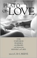 Plato on Love: Symposium, Phaedrus, Alcibiades, Lysis, with Selections from Republic and Laws