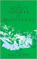 A Skeptic's Handbook of Parapsychology