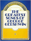 The Greatest Songs of George Gershwin: (Sheet Music)