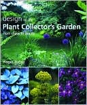 Design in the Plant Collector's Garden: From Chaos to Beauty