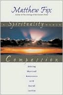 A Spirituality Named Compassion: Uniting Mystical Awareness with Social Justice