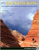 Joy of Backpacking: Your Complete Guide to Attaining Pure Happiness in the Outdoors