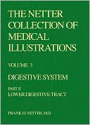 The Netter Collection of Medical Illustrations - Digestive System: Part II - Lower Digestive Tract