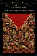 Andean Textile Traditions: Papers from the 2001 Mayer Center Symposium