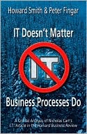 download It Doesn't Matter Business Processes Do : A Critical Analysis of Nicholas Carr's I. T. Article in the Harvard Business Review book