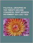 Political grouping in the Twenty-second Congress, first session December 1831-July 1832