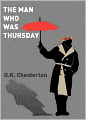 The Man Who Was Thursday: a Nightmare - by G.K. Chesterton (Full Version)