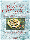 Yankee Christmas Featuring Vermont Celebrations: Feasts, Treats, Crafts, and Traditions of Wintertime New England