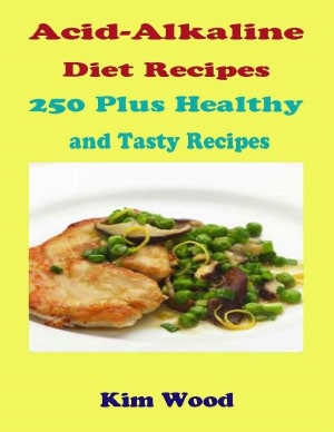 Acid-Alkaline Diet Recipes - 200 Plus Healthy and Tasty Recipes