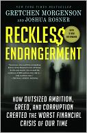 Reckless Endangerment: How Outsized Ambition, Greed, and Corruption Led to Economic Armageddon