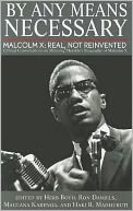 By Any Means Necessary: Malcolm X: Real, Not Reinvented
