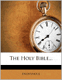 The Holy Bible...