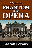 The Phantom of the Opera by Gaston Leroux [Unabridged Edition]