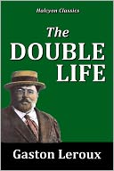 The Double Life by Gaston Leroux