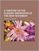 A Treatise on the Plenary Inspiration of the New Testament
