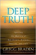 Deep Truth: Igniting the Memory of Our Origin, History, Destiny, and Fate