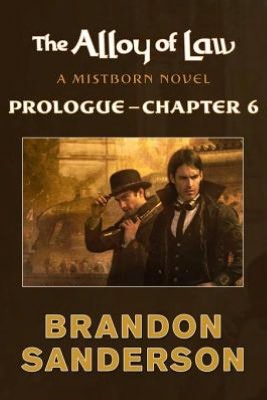 The Alloy of Law: Prologue - Chapter 6 (Mistborn Series #4)