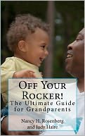 Off Your Rocker!: The Ultimate Guide for Grandparents