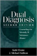 Dual Diagnosis: Counseling the Mentally Ill Substance Abuser