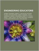 Engineering Educators: Herbert Kroemer, Robert C. Michelson, Richard Felder, Petr Beckmann, Robert Seamans, John D. Anderson, Wendell Nedderm