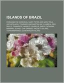 Islands of Brazil: Fernando de Noronha, Saint Peter and Saint Paul Archipelago, Trindade and Martim Vaz, Ilhabela, S O Paulo, Itamarac ,