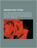 Indian Fast Food: Dosa, Samosa, Panipuri, Papadum, Vada, Pakora, Pav Bhaji, Chaat, Shami Kebab, Kati Roll, Bombay Mix, Vada Pav, Bhelpur