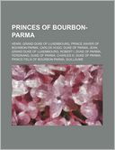 Princes of Bourbon-Parma: Henri, Grand Duke of Luxembourg, Prince Xavier of Bourbon-Parma, Carlos Hugo, Duke of Parma, Jean
