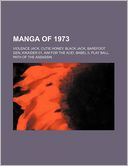 Manga of 1973: Violence Jack, Cutie Honey, Black Jack, Barefoot Gen, Kikaider 01, Aim for the Ace!, Babel II, Play Ball, Path of the