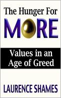 The Hunger for More: Values in an Age of Greed