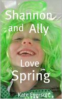 Shannon and Ally Love Spring by Kate Everson: NOOK Book Cover