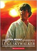 Star Wars: A New Hope: The Life of Luke Skywalker