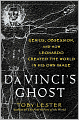 Da Vinci's Ghost: Genius, Obsession, and How Leonardo Created the World in His Own Image